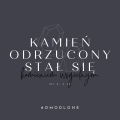 14 OMODLONE Kamień odrzucony przez budujących stał się kamieniem węgielnym.png