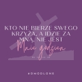 OMODLONE Kto nie bierze sewgo krzyża, a idzie za Mną, nie jest Mnie godzien.jpg